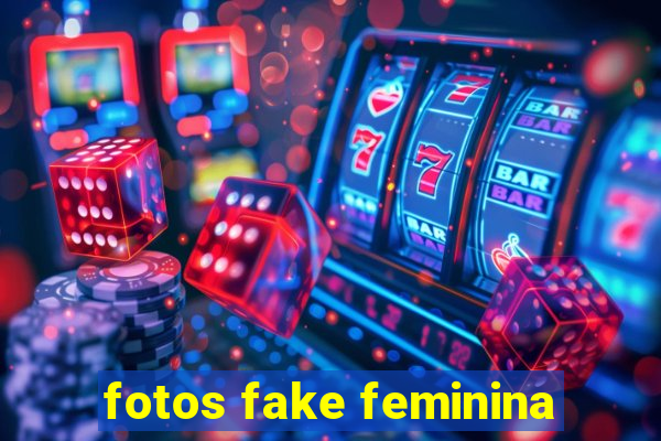 fotos fake feminina